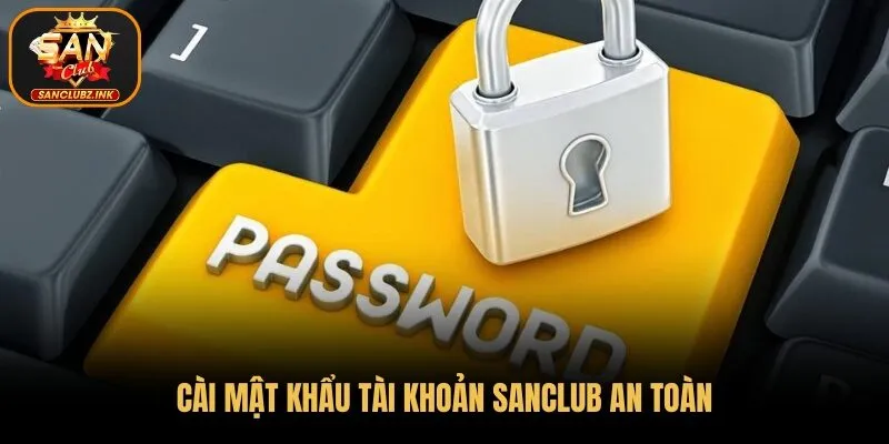 Đặt mật khẩu an toàn để bảo vệ thông tin ID chơi game