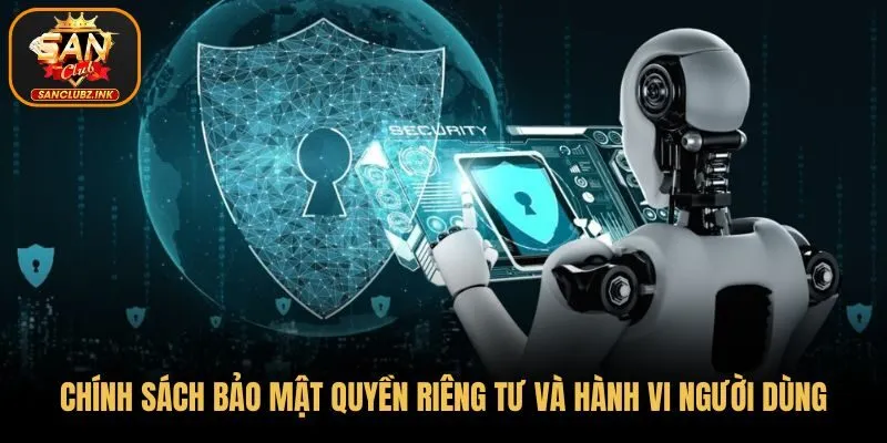 Chính sách bảo mật của SanClub về quyền riêng tư và hành vi người dùng