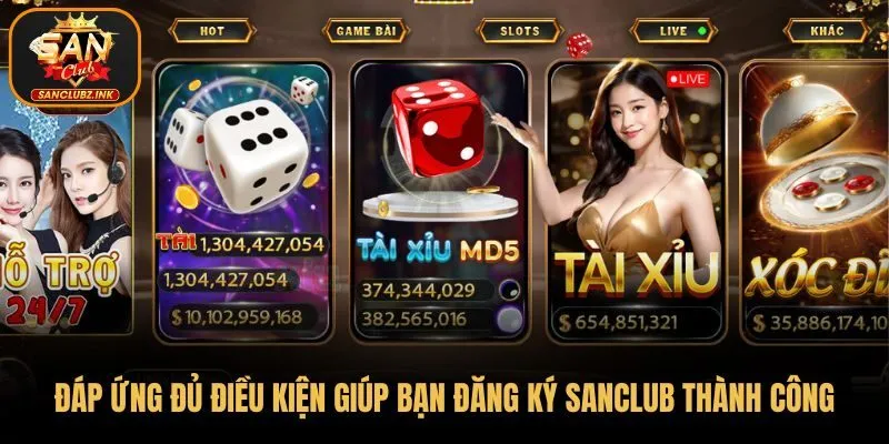 Đáp ứng đủ điều kiện giúp bạn đăng ký SanClub thành công