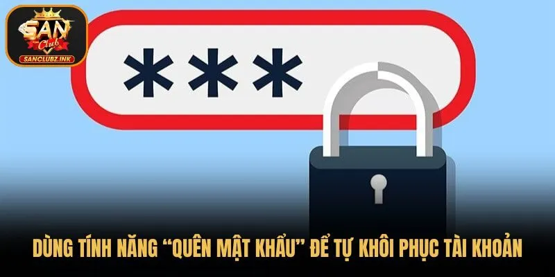 Dùng tính năng “Quên mật khẩu” để tự khôi phục tài khoản nhanh