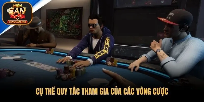 Cụ thể quy tắc tham gia của các vòng cược