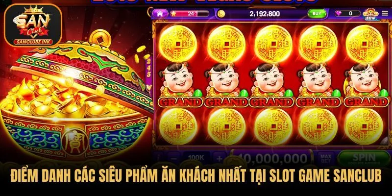 Điểm danh các siêu phẩm ăn khách nhất tại Slot game SanClub