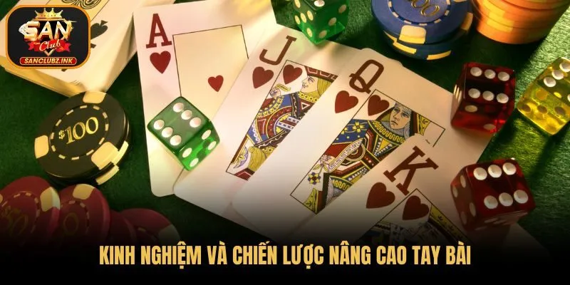 Kinh nghiệm và chiến lược nâng cao tay bài