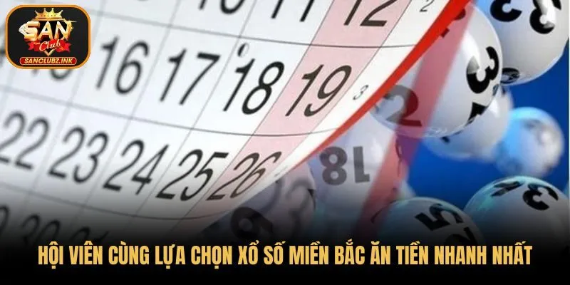 Hội viên cùng lựa chọn xổ số miền Bắc ăn tiền nhanh nhất