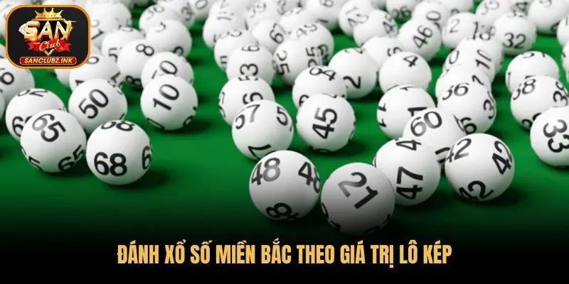 Đánh xổ số miền Bắc theo giá trị lô kép