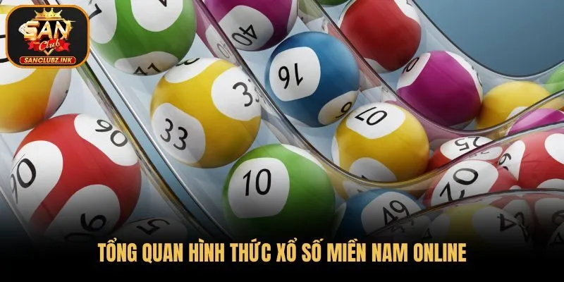 Tổng quan hình thức xổ số miền Nam online