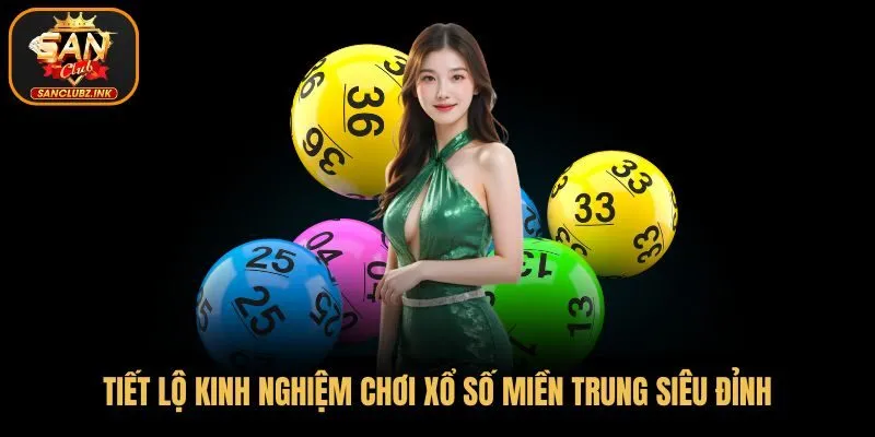 Tiết lộ kinh nghiệm chơi xổ số miền Trung siêu đỉnh