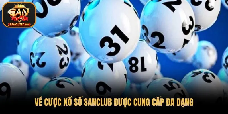 Vé cược xổ số Sanclub được cung cấp đa dạng