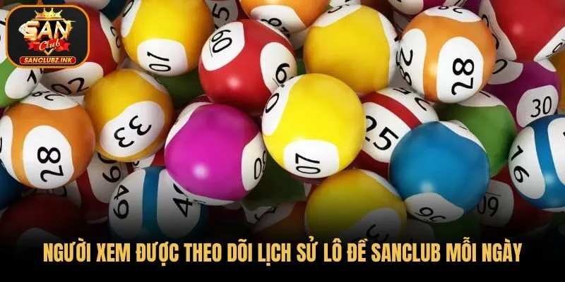 Người xem được theo dõi lịch sử lô đề Sanclub mỗi ngày