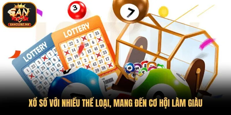 Xổ số với nhiều thể loại, mang đến cơ hội làm giàu